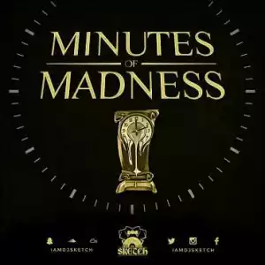 Dj Sketch - Minutes Of Madness Mix